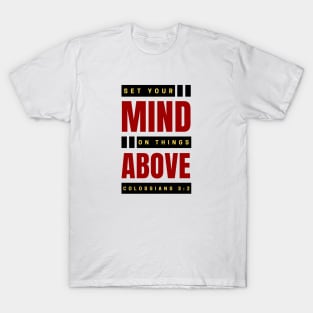 Set Your Mind On Things Above | Bible Verse Colossians 3:2 T-Shirt